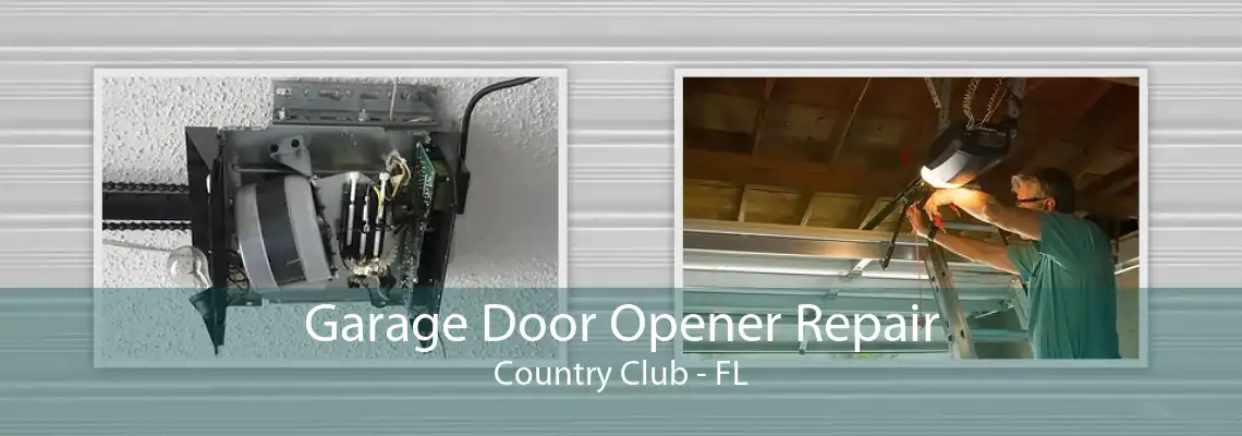 Garage Door Opener Repair Country Club - FL