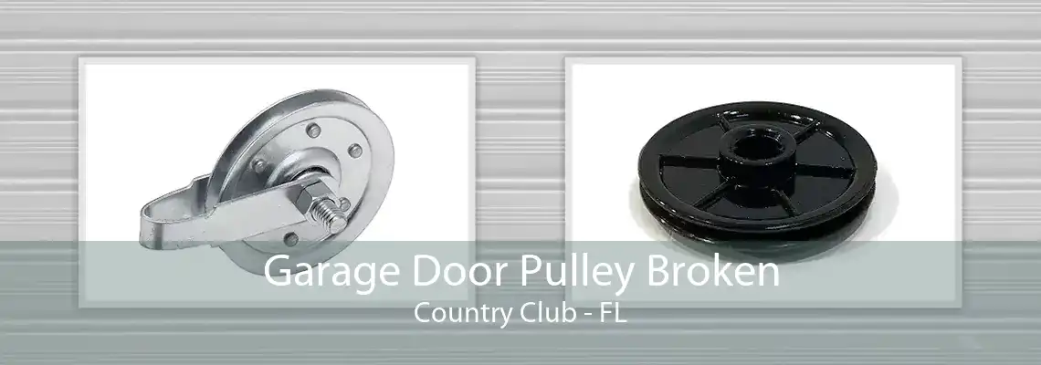 Garage Door Pulley Broken Country Club - FL