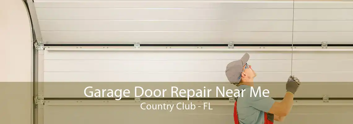 Garage Door Repair Near Me Country Club - FL