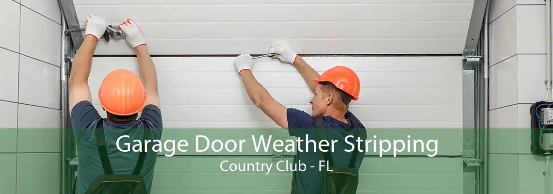 Garage Door Weather Stripping Country Club - FL