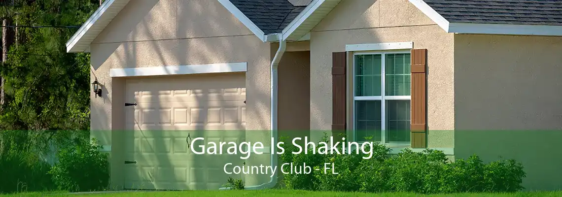 Garage Is Shaking Country Club - FL