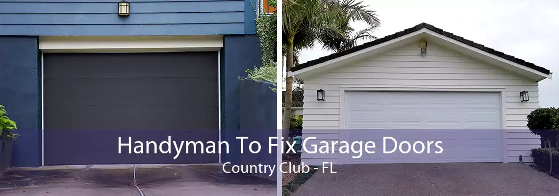 Handyman To Fix Garage Doors Country Club - FL