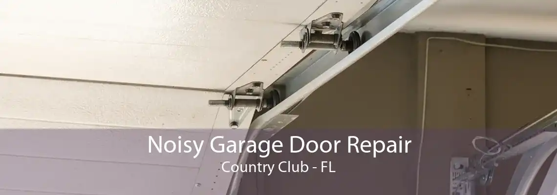 Noisy Garage Door Repair Country Club - FL