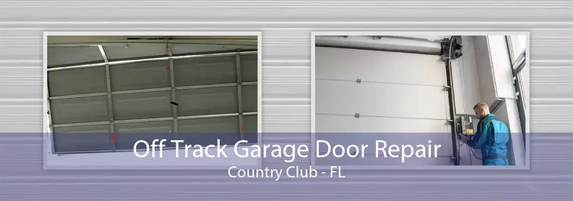 Off Track Garage Door Repair Country Club - FL